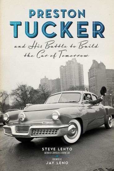 Preston Tucker and His Battle to Build the Car of Tomorrow
