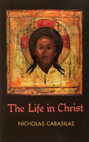 Life in Christ  The ^Cabasilas]