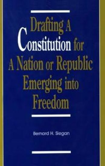 Drafting a Constitution for a Nation or Republic Emerging into Freedom