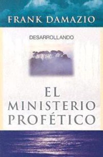 Desarrollando el Ministerio Profético