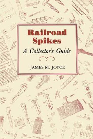 Railroad Spikes: A Collector's Guide