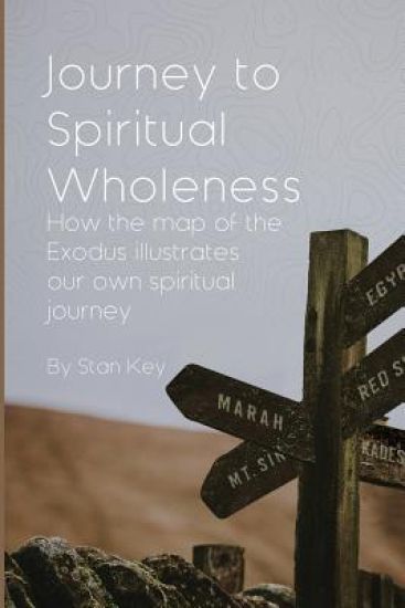 Journey to Spiritual Wholeness: How the map of the Exodus illustrates our own spiritual journey