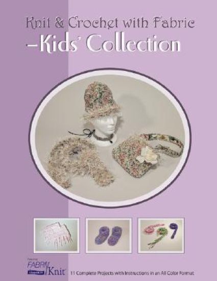 Knit & Crochet with Fabric -- Kids' Collection