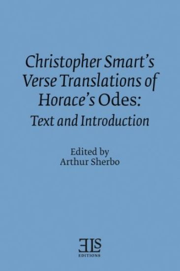 Christopher Smart's Verse Translation of Horace's Odes: Text and Introduction