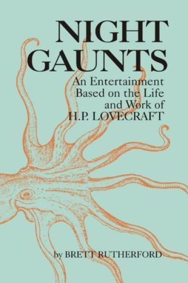 Night Gaunts: An Entertainment Based on the Life and Work of H.P. Lovecraft