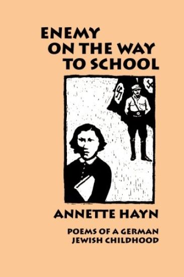 Enemy on the Way to School: Poems of A German Jewish Childhood
