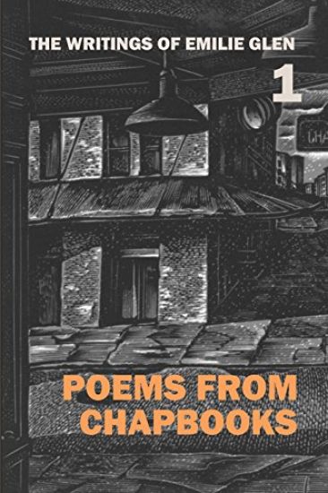 The Writings of Emilie Glen 1: Poems from Chapbooks