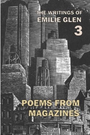 The Writings of Emilie Glen 3: Poems from Magazines 1955-1990