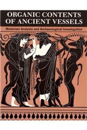 Organic Contents of Ancient Vessels – Materials Analysis and Archaeological Investigation