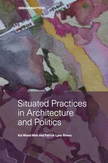Situated Practices in Architecture and Politics