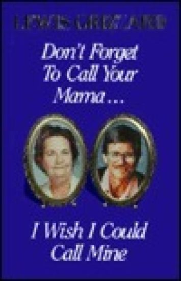 Don't Forget to Call Your Mama I Wish I Could Call Mine