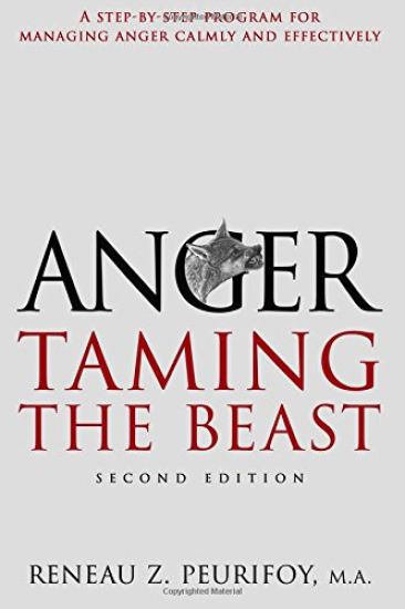 Anger: A Step-By-Step Program for Managing Anger Calmly and Effectively: Taming the Beast