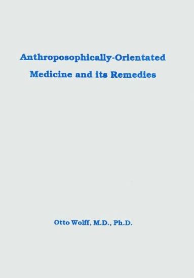 Anthroposophically Oriented Medicine and Its Remedies