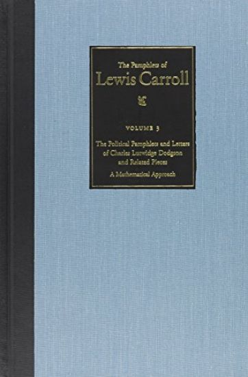 The Political Pamphlets and Letters of Charles Lutwidge Dodgson and Related Pieces v. 3; Pamphlets of Lewis Carroll