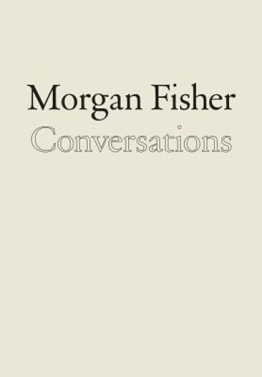 Morgan Fisher: Conversations