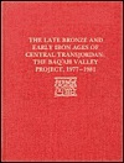 The Late Bronze Age and Early Iron Ages of Centr – The Baq`ah Valley Project, 1977–1981