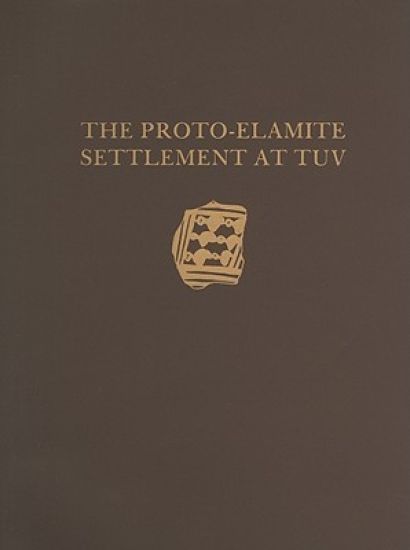 Malyan Excavation Reports, Volume I – Proto–Elamite Settlement at TUV