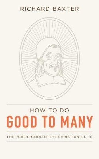 How to Do Good to Many: The Public Good Is the Christian's Life