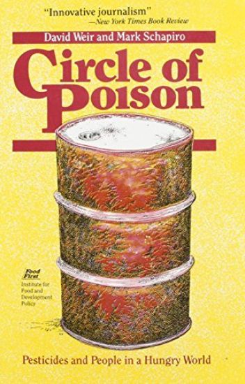 Circle of Poison: Pesticides and People in a Hungry World