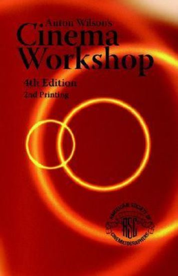 Anton Wilson's Cinema Workshop 4TH Edition
