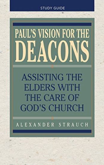 Paul's Vision for the Deacons: Study Guide
