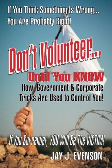 Don't Volunteer...: Until You Know