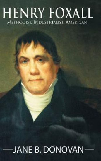 Henry Foxall: Methodist, Industrialist, American