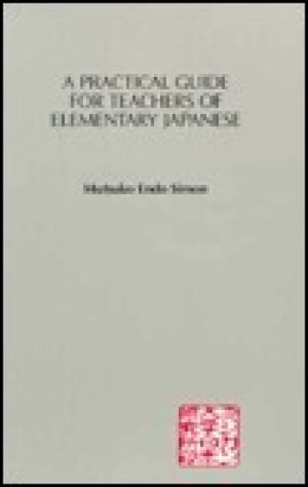 A Practical Guide for Teachers of Elementary Japanese