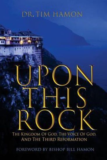 Upon This Rock: The Kingdom of God, The Voice of God, and the Third Reformation