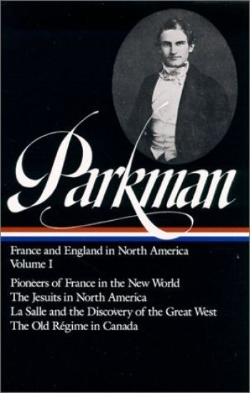 Francis Parkman: France and England in North America Vol. 1 (LOA #11)