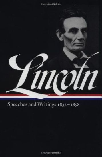 Abraham Lincoln: Speeches and Writings Vol. 1 1832-1858 (LOA #45)