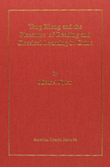 Yang Xiong and the Pleasures of Reading and Classical Learning in China