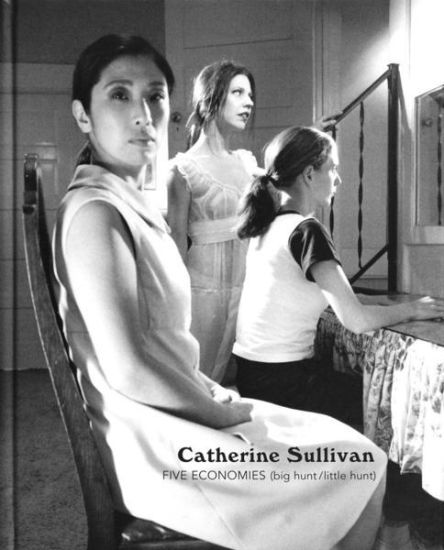 Catherine Sullivan – Five Economies (Big Hunt/ Little Hunt)