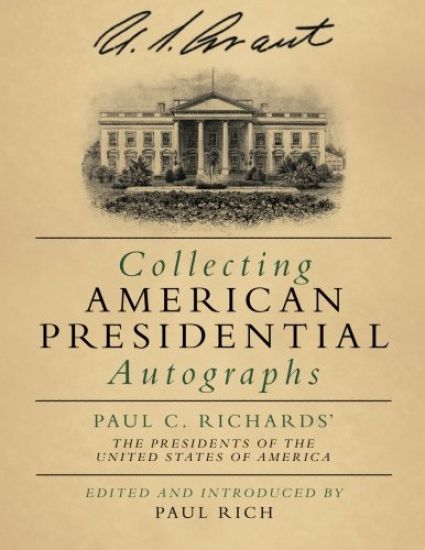 Collecting American Presidential Autographs: Paul C. Richards' The Presidents of the United States of America