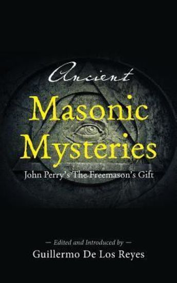 Ancient Masonic Mysteries: John Perry's The Freemason's Gift