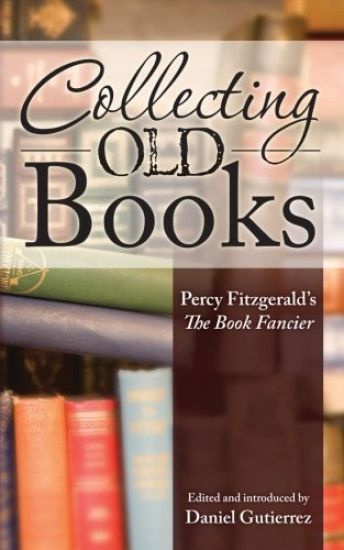 Collecting Old Books: Percy Fitzgerald's The Book Fancier