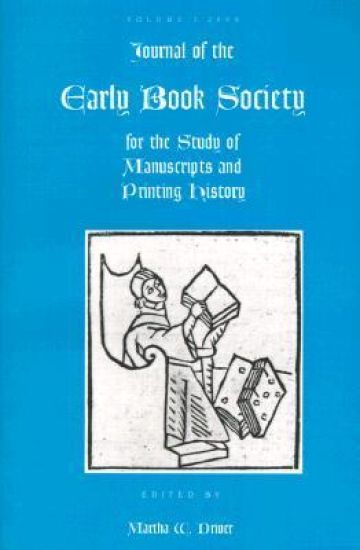 Journal of the Early Book Society for the Study of Manuscripts and Printing History