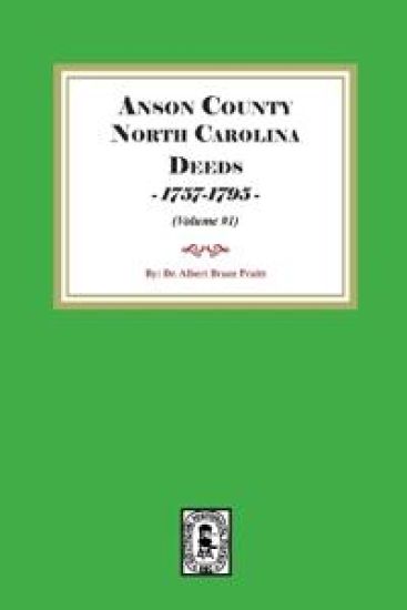 Anson County, North Carolina Deeds, 1757-1795. (Volume #1)