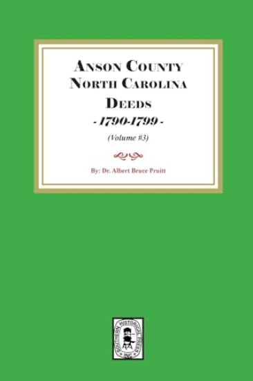 Anson County, North Carolina Deeds, 1790-1799. (Volume #3)