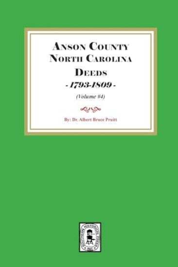 Anson County, North Carolina Deeds, 1793-1809. (Volume #4)
