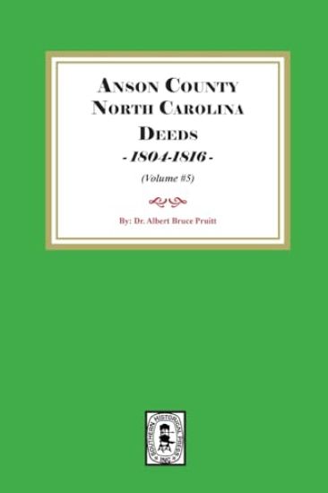 Anson County, North Carolina Deeds, 1804-1816. (Volume #5)
