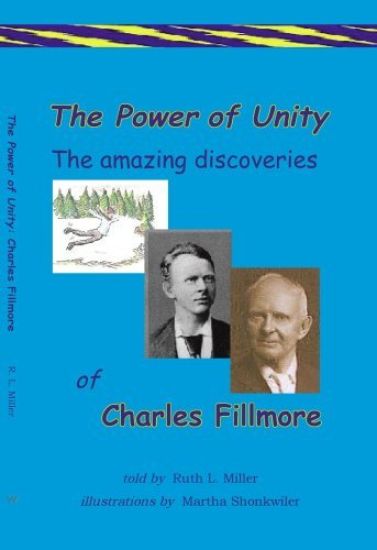 The Power of Unity the amazing Discoveries of Charles Fillmore