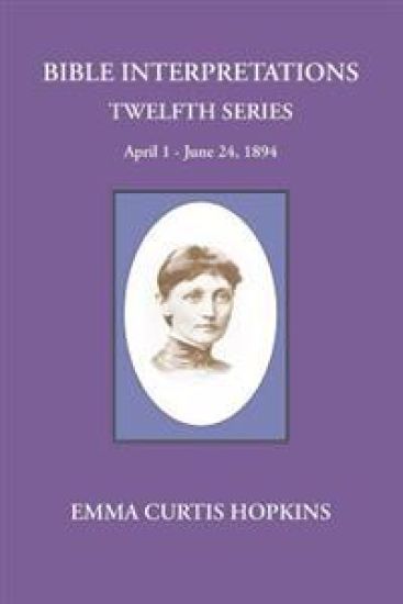Bible interpretations Twelfth Series April 1 - June 24, 1894