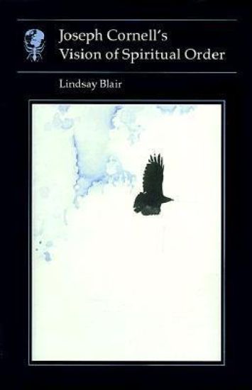 Joseph Cornell™s Vision of Spiritual Order Pb