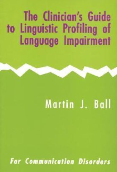 The Clinician's Guide to Linguistic Profiling of Language Impairment