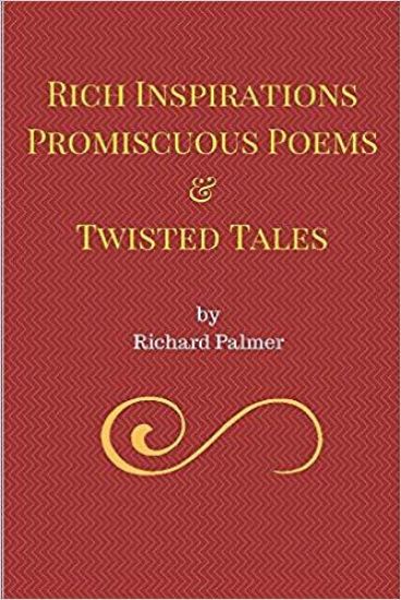 Rich Inspirations Promiscuous Poems and Twisted Tales.
