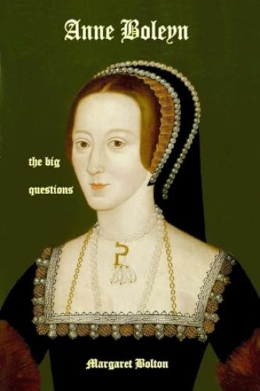 Anne Boleyn - the big questions