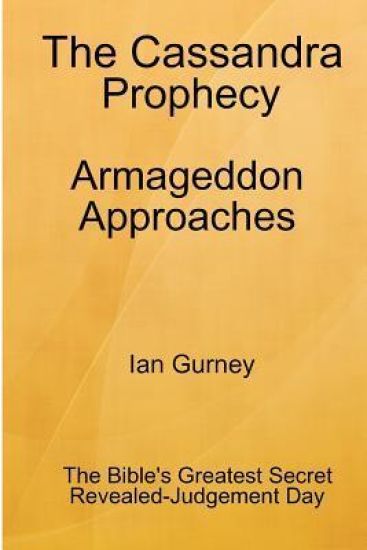 The Cassandra Prophecy - Armageddon Approaches