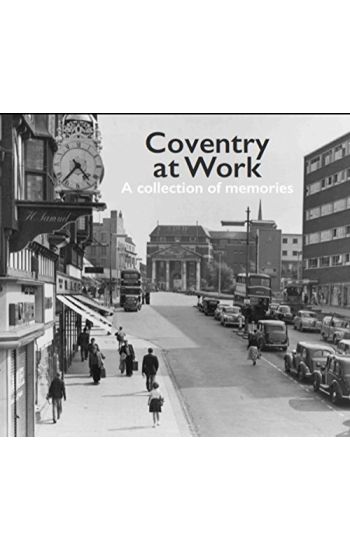 Coventry at Work: a Collection of Memories