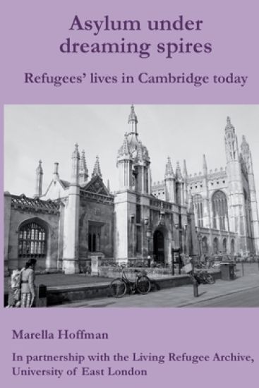Asylum Under Dreaming Spires: Refugees' Lives in Cambridge